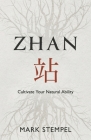 ZHAN: Cultivate Your Natural Ability By Mark Stempel Cover Image