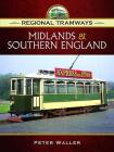 Regional Tramways - Midlands and Southern England By Peter Waller Cover Image