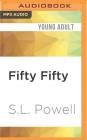 Fifty Fifty By S. L. Powell, Joe Jameson (Read by) Cover Image