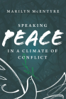 Speaking Peace in a Climate of Conflict By Marilyn McEntyre Cover Image
