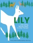 Lily: The Only White Deer in the Forest By Gloria Case Cover Image