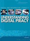 Understanding Digital Piracy (Digital and Information Literacy) By Susan Meyer Cover Image