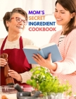 Mom's Secret Ingredient Cookbook: Favorite Family Recipes Cover Image