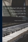 The Principles of Expression in Pianoforte Playing By Adolph Friedrich Christiani Cover Image