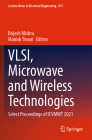 Vlsi, Microwave and Wireless Technologies: Select Proceedings of Icvmwt 2021 (Lecture Notes in Electrical Engineering #877) By Brijesh Mishra (Editor), Manish Tiwari (Editor) Cover Image