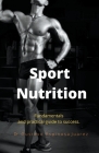 Sport Nutrition Fundamentals and practical guide to success. Cover Image