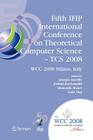 Fifth Ifip International Conference on Theoretical Computer Science - Tcs 2008: Ifip 20th World Computer Congress, Tc 1, Foundations of Computer Scien (IFIP Advances in Information and Communication Technology #273) Cover Image