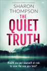 The Quiet Truth: A Haunting Domestic Drama Full of Suspense By Sharon Thompson Cover Image