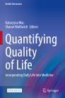 Quantifying Quality of Life: Incorporating Daily Life Into Medicine (Health Informatics) Cover Image