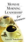 Monday Morning Leadership for Women By Valerie Sokolosky Cover Image
