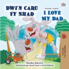 I Love My Dad (Welsh English Bilingual Book for Kids) By Shelley Admont, Kidkiddos Books Cover Image