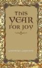 This Year for Joy: A Day by Day Guide To Care for the Soul By Josephine Griffiths Cover Image
