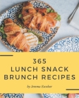 365 Lunch Snack Brunch Recipes: Lunch Snack Brunch Cookbook - All The Best Recipes You Need are Here! By Jemma Escobar Cover Image