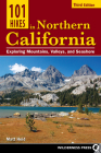 101 Hikes in Northern California: Exploring Mountains, Valleys, and Seashore By Matt Heid Cover Image