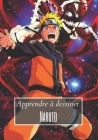 Apprendre à dessiner NARUTO: Dessine Itachi, Jiraya, Sasuke, Naruto, Danzo et bien d'autres / Pour les enfants et adultes Cover Image