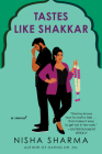 Tastes Like Shakkar: A Novel (If Shakespeare Were an Auntie #2) By Nisha Sharma Cover Image