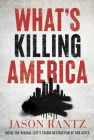 What’s Killing America: Inside the Radical Left’s Tragic Destruction of Our Cities By Jason Rantz Cover Image