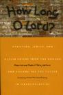 How Long O Lord?: Christian, Jewish, and Muslim Voices from the Ground and Visions for the Future in Israel/Palestine Cover Image