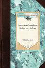 American Merchant Ships and Sailors (Transportation (Applewood Books)) By Willis Abbot Cover Image