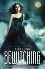 Bewitching (Kendra Chronicles #2) By Alex Flinn Cover Image