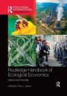 Routledge Handbook of Ecological Economics: Nature and Society (Routledge International Handbooks) Cover Image