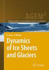 Dynamics of Ice Sheets and Glaciers (Advances in Geophysical and Environmental Mechanics and Math) Cover Image
