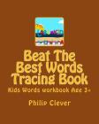 Beat The Best Words Tracing Book: Kids Words workbook Age 3+ By Philip Clever Cover Image