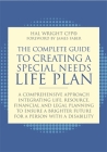 The Complete Guide to Creating a Special Needs Life Plan: A Comprehensive Approach Integrating Life, Resource, Financial, and Legal Planning to Ensure Cover Image
