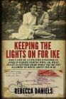 Keeping the Lights on for Ike: Daily Life of a Utilities Engineer at AFHQ in Europe During WWII; or, What to Say in Letters Home When You're Not Allo Cover Image
