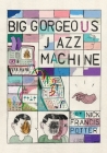 Big Gorgeous Jazz Machine By Nick F. Potter, James McNulty (Editor), Jerrod Schwarz (Editor) Cover Image