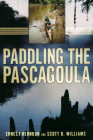 Paddling the Pascagoula By Ernest Herndon, Scott B. Williams Cover Image