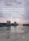 The United Kingdom's Defence After Brexit: Britain's Alliances, Coalitions, and Partnerships By Rob Johnson (Editor), Janne Haaland Matlary (Editor) Cover Image