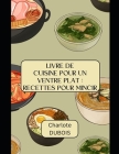 Cuisine pour un Ventre Plat: Recettes pour Mincir By Charlote DuBois Cover Image