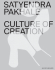 Satyendra Pakhalé Culture of Creation By Satyendra Pakhale (Artist), Juhani Pallasmaa (Text by (Art/Photo Books)), Aric Chen (Text by (Art/Photo Books)) Cover Image