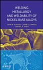 Welding Metallurgy and Weldability of Nickel-Base Alloys By John C. Lippold, Samuel D. Kiser, John N. DuPont Cover Image