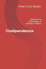 Codipendenza: Affrontare la Dipendenza, il Sadismo e l'Abuso By Peter Fritz Walter Cover Image