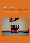 Leib - Atem - Stimme - ZEN-Meditation: Auf dem Weg der Wandlung zum inneren Himmel By Gerhard M. Walch Cover Image
