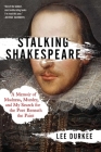 Stalking Shakespeare: A Memoir of Madness, Murder, and My Search for the Poet Beneath the Paint Cover Image