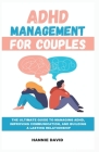 ADHD Management for Couples: The Ultimate Guide to Managing ADHD, Improving Communication, and Building a Lasting Relationship Cover Image