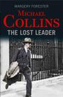 Michael Collins: The Lost Leader By Margery Forester Cover Image