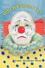 When Clowns Cry By Frank Wray Cover Image