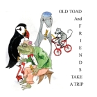 Old Toad and Friends Take A Trip Cover Image