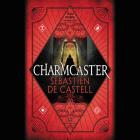 Charmcaster Lib/E By Sebastien de Castell, Joe Jameson (Read by) Cover Image