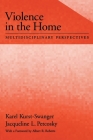 Violence in the Home: Multidisciplinary Perspectives (Psychology) By Karel Kurst-Swanger, Jacqueline L. Petcosky Cover Image