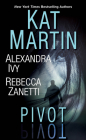 Pivot: Three Connected Stories of Romantic Suspense By Kat Martin, Alexandra Ivy, Rebecca Zanetti Cover Image