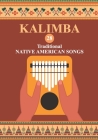 Kalimba. 28 Traditional Native American Songs: Songbook for 8-17 key Kalimba By Helen Winter Cover Image