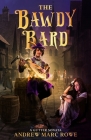 The Bawdy Bard: A Gutter Sonata By Andrew Marc Rowe Cover Image