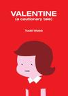 Valentine: A Cautionary Tale By Todd Webb Cover Image