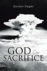 God Our Sacrifice By Gordon Ziegler Cover Image