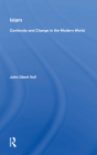 Islam: Continuity and Change in the Modern World: Continuity and Change in the Modern World By John Obert Voll Cover Image